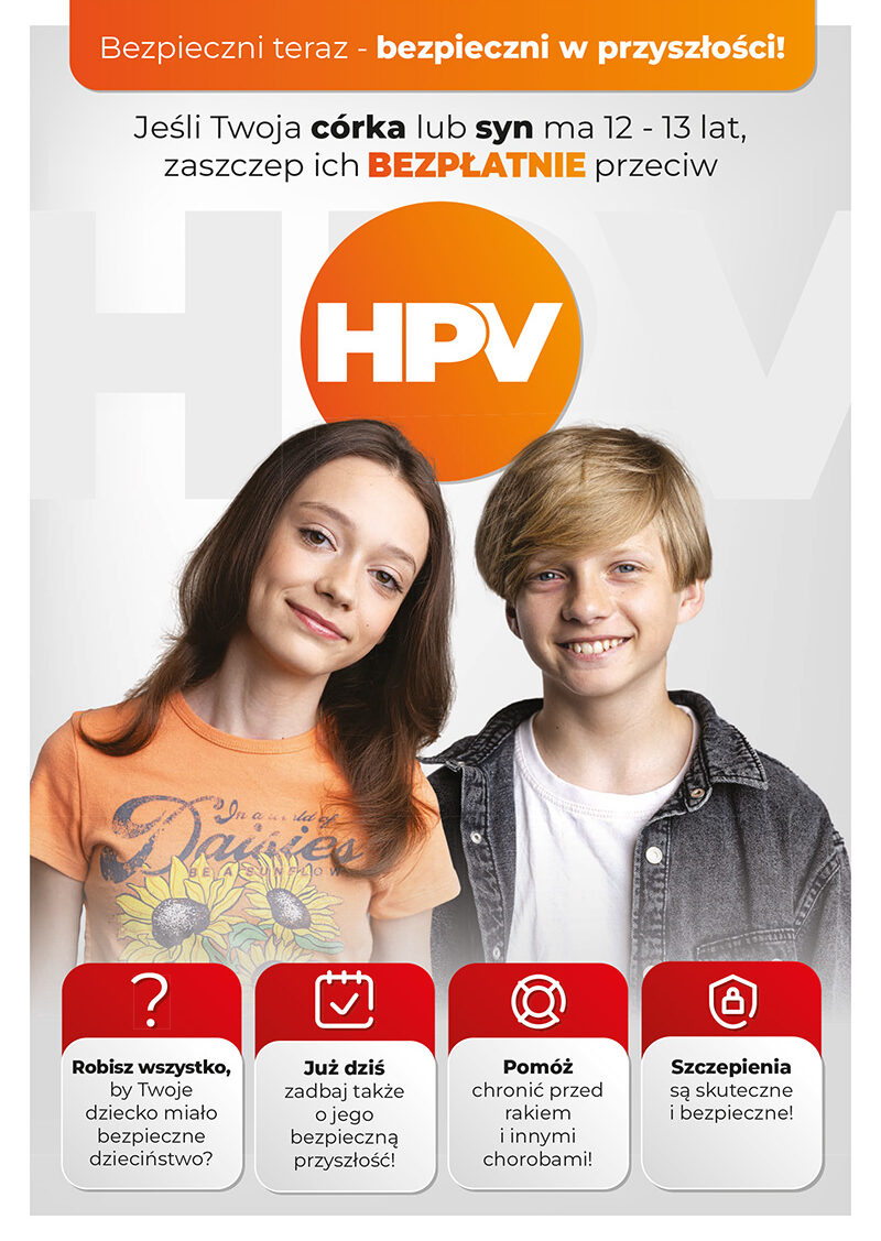 Bezpieczni teraz - bezpiecznie w przyszłości. Jeśli Twoja córka lub syn ma 12-13 lat, zaszczep ich bezpłatnie przeciw HPV